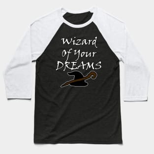 Wizard Of Your Dreams (White) Baseball T-Shirt